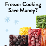 The answer to: Does Freezer Cooking Save Money?