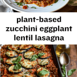 delicous Plant-based zucchini eggplant lentil lasagna