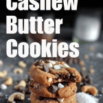 Salted Cashew Butter Cookies with Chocolate Chips